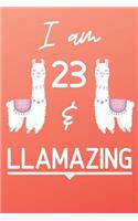 I Am 23 And Llamazing: Cute Llama 23rd Birthday Gift Journal / Notebook / Diary for 23 Year Old Girls & Boys
