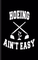 Hoeing Ain't Easy