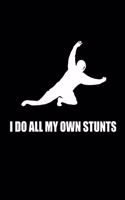 I Do All My Own Stunts