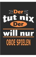 Der tut nix Der will nur oboe spielen