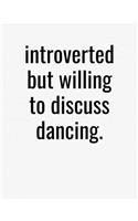 Introverted But Willing To Discuss Dancing