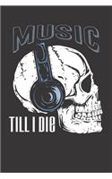 Musician Music Till Die Notebook Journal
