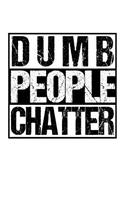Dumb People Chatter: Funny Sarcasm Notebook for any coworker, colleague and workmate. DIY Ironic Saracastic Pun Joke Quote Diary Note Book - 120 Squared Pages