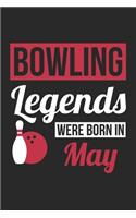 Bowling Legends Were Born In May - Bowling Journal - Bowling Notebook - Birthday Gift for Bowler