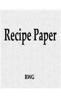 Recipe Paper: 150 Pages 8.5" X 11"