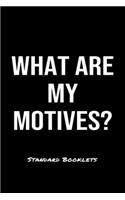 What Are My Motives?: A softcover blank lined notebook to jot down business ideas, record daily events and ponder life's big questions.