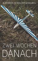 Zwei Wochen danach