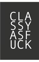 Classy as Fuck: For the Classy and Sassy