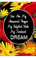 You Are My Answered Prayer, My Fulfilled Wish, My Realized Dream