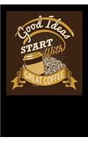 Good Ideas Start With Great Coffee