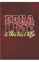 Edna Life Is The Best Life: First Name Funny Sayings Personalized Customized Names Women Girl Mother's day Gift Notebook Journal