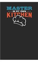 Master in my own Kitchen: Lined Journal Lined Notebook 6x9 110 Pages Ruled