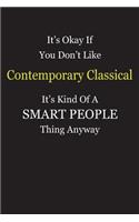 It's Okay If You Don't Like Contemporary Classical It's Kind Of A Smart People Thing Anyway: Blank Lined Notebook Journal Gift Idea