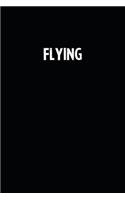 Flying: Blank Lined Notebook Journal With Black Background - Nice Gift Idea