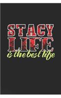 Stacy Life Is The Best Life: First Name Funny Sayings Personalized Customized Names Women Girl Mother's day Gift Notebook Journal