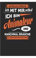 Natürlich Spreche Ich Mit Mir Selbst Ich bin Animateur Und Manchmal Brauche Ich Eben Kompetente Beratung: Animateur Notizbuch - Animateur Geschenke - Tagebuch - 110 Weiße Blanko Seiten - ca. A 5