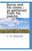 Burns and His Times: As Gathered from His Poems.
