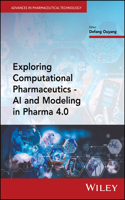 Exploring Computational Pharmaceutics: AI and Modeling in Pharma 4.0(Advances in Pharmaceutical Technology)