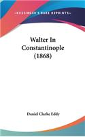 Walter In Constantinople (1868)