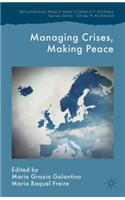Managing Crises, Making Peace