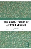 Paul Dukas: Legacies of a French Musician