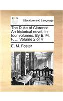 The Duke of Clarence. an Historical Novel. in Four Volumes. by E. M. F. ... Volume 2 of 4