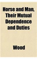 Horse and Man, Their Mutual Dependence and Duties