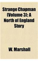 Strange Chapman (Volume 3); A North of England Story: (English)