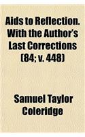 AIDS to Reflection. with the Author's Last Corrections (Volume 84; V. 448)