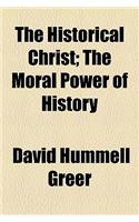 The Historical Christ; The Moral Power of History