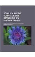 Homilien Auf Die Sonntage Des Katholischen Kirchenjahres; Gehalten in Der Domkirche Zu Breslau
