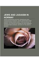 Jews and Judaism in Norway: Jewish Norwegian History, Norwegian Jews, Synagogues in Norway, Jewish Deportees from Norway During World War II