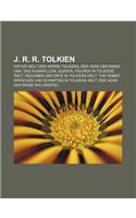J. R. R. Tolkien: Fiktive Welt Der Werke Tolkiens, Der Herr Der Ringe, Ork, Das Silmarillion, Quenya, Figuren in Tolkiens Welt