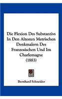 Flexion Des Substantivs In Den Altesten Metrischen Denkmalern Des Franzosischen Und Im Charlemagne (1883)