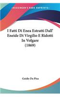 I Fatti Di Enea Estratti Dall' Eneide Di Virgilio E Ridotti In Volgare (1869)