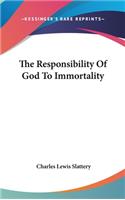 The Responsibility of God to Immortality