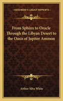 From Sphinx to Oracle Through the Libyan Desert to the Oasis of Jupiter Ammon