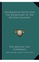 Information Respecting The Aborigines In The British Colonies