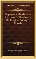Biographical Sketches and Anecdotes of Members of the Religious Society of Friends