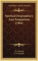 Spiritual Despondency And Temptations (1904)