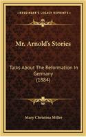 Mr. Arnold's Stories: Talks about the Reformation in Germany (1884)(English)