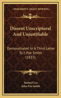 Dissent Unscriptural and Unjustifiable: Demonstrated in a Third Letter to J. Pye Smith (1835)