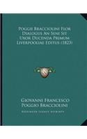 Poggii Bracciolini Flor Dialogus An Seni Sit Uxor Ducenda Primum Liverpooliae Editus (1823)
