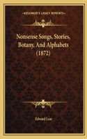 Nonsense Songs, Stories, Botany, And Alphabets (1872)