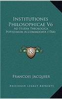 Institutiones Philosophicae V6: Ad Studia Theologica Potissimum Accommodata (1764)