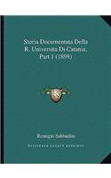 Storia Documentata Della R. Universita Di Catania, Part 1 (1898): (Italian)