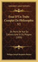 Essai D'Un Traite Complet De Philosophie V2: Du Point De Vue Du Catholicisme Et Du Progres (1839)(French)