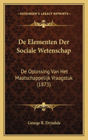 De Elementen Der Sociale Wetenschap