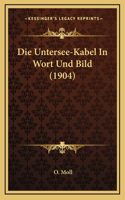 Die Untersee-Kabel In Wort Und Bild (1904)