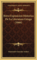 Breve Exposicion Historica De La Literatura Griega (1866)